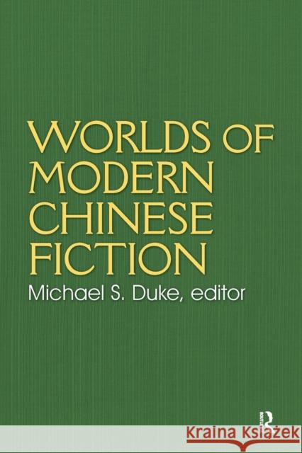 Worlds of Modern Chinese Fiction: Short Stories and Novellas from the People's Republic, Taiwan and Hong Kong Duke, Michael S. 9780873327589