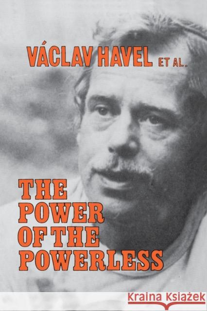 The Power of the Powerless: Citizens Against the State in Central Eastern Europe Havel, Vaclav 9780873327619