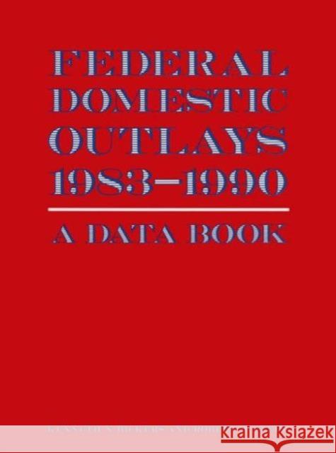 Federal Domestic Outlays, 1983-90: A Data Book: A Data Book McGough, James P. 9780873328401 M.E. Sharpe