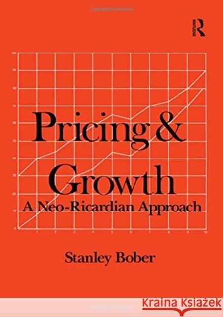 Pricing & Growth: A Neo-Ricardian Approach Bober, Stanley 9780873328562