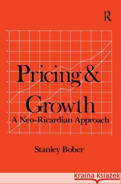 Pricing & Growth: A Neo-Ricardian Approach Bober, Stanley 9780873328579