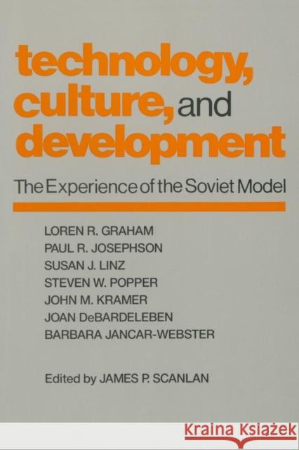 Technology, Culture and Development: The Experience of the Soviet Model Scanlan, James P. 9780873328920 M.E. Sharpe