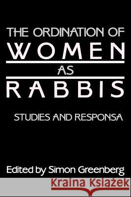 The Ordination of Women as Rabbis : Studies and Responsa Simon Greenberg Gershon D. Cohen 9780873340427 JTS Press