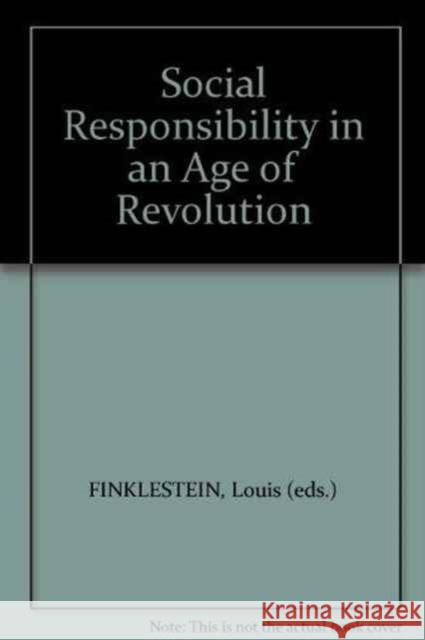 Social Responsibility In An Age of Revolution Louis Finkelstein 9780873341059