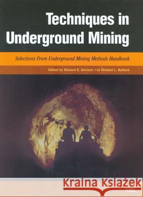 Techniques in Underground Mining  9780873351638 Society for Mining, Metallurgy, and Explorati