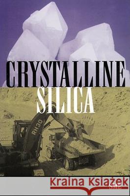 Crystalline Silica Sme Staff 9780873351669 Society for Mining, Metallurgy, and Explorati