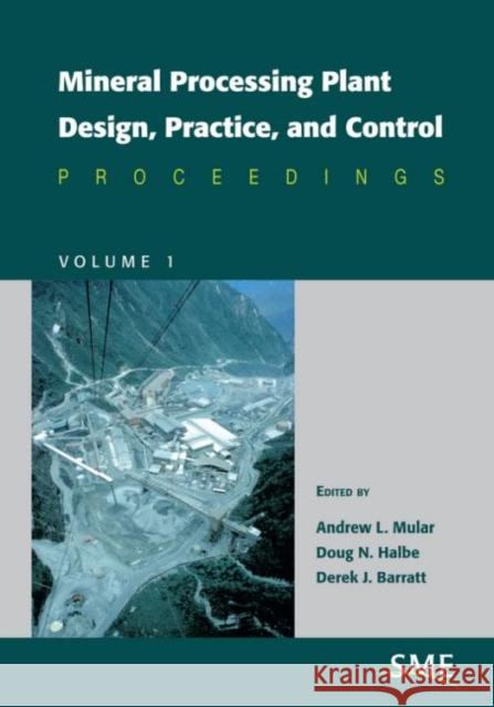 Mineral Processing Plant Design, Practice, and Control Mular, Andrew L. 9780873352239 Society for Mining Metallurgy & Exploration