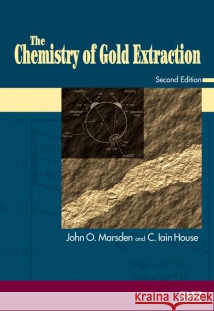 The Chemistry of Gold Extraction, Second Edition Marsden, John O. 9780873352406