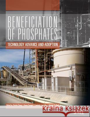 Beneficiation of Phosphates: Technology Advance and Adoption Patrick Zhang Karen Swager Laurindo Leal Filho 9780873353199