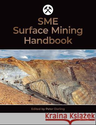 SME Surface Mining Handbook Peter Darling 9780873354820 Eurospan (JL)