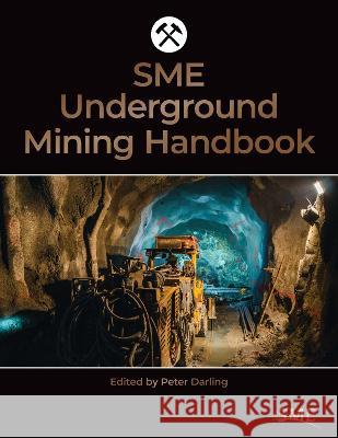 SME Underground Mining Handbook Peter Darling 9780873354844 Eurospan (JL)