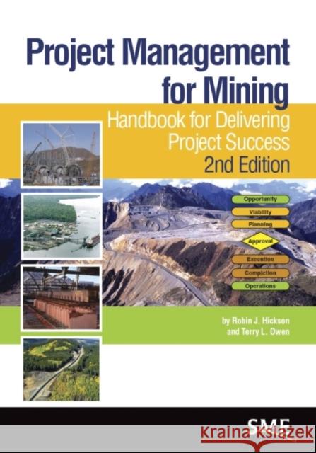 Project Management for Mining Robin J. Hickson Terry L. Owen 9780873354943 Society for Mining Metallurgy & Exploration