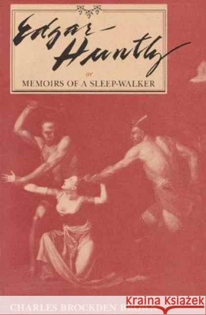 Edgar Huntly: Or Memoirs of a Sleep-Walker Brown, Charles Brockden 9780873383424 Kent State University Press