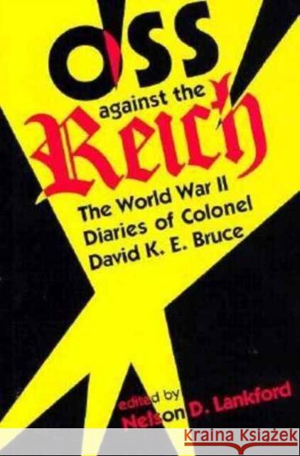 OSS Against the Reich: The World War II Diaries of Colonel David K.E. Bruce Lankford, Nelson D. 9780873384278 Kent State University Press
