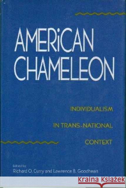 American Chameleon: Individualism in Trans-National Context Curry, Richard O. 9780873384438