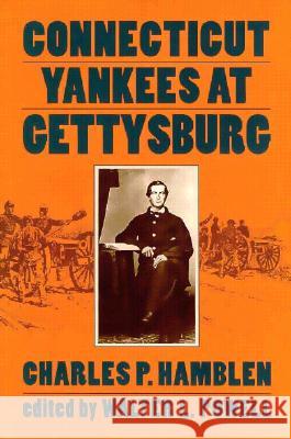 Connecticut Yankees at Gettysburg Charles B. Hamblen Walter L. Powell 9780873384780 Kent State University Press