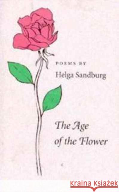 The Age of the Flower Helga Sandburg 9780873385015