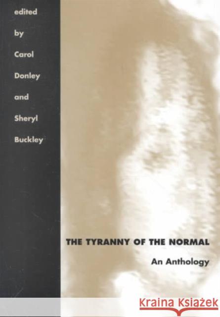 The Tyranny of the Normal: An Anthology Donley, Carol 9780873385350 Kent State University Press