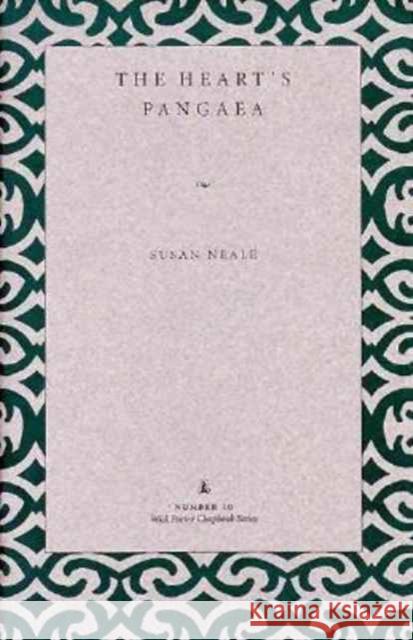 The Heart's Pangaea Susan Neale 9780873385459 Kent State University Press
