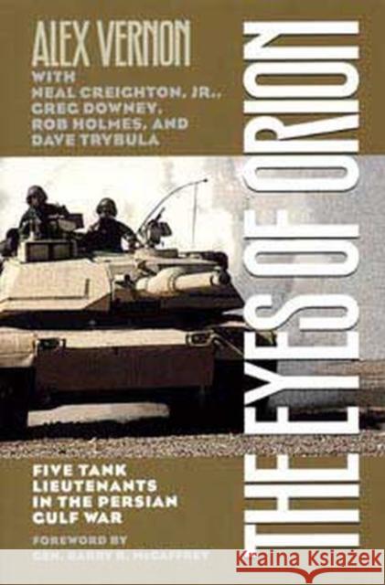 The Eyes of Orion: Five Tank Lieutenants in the Persian Gulf War Vernon, Alex 9780873386333 Kent State University Press