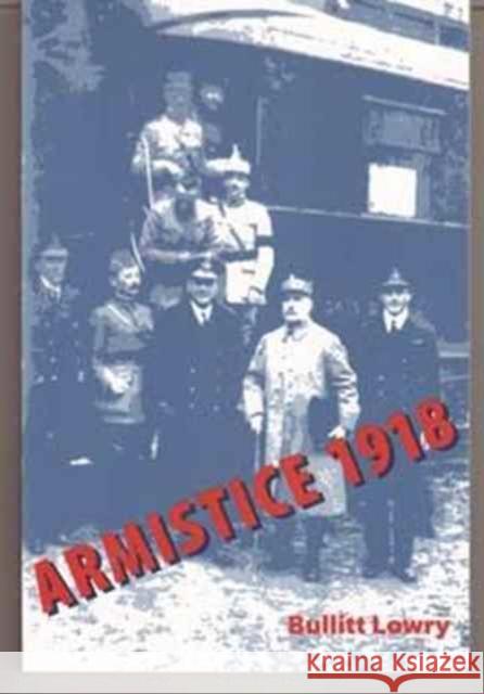 Armistice 1918 Bullitt Lowry 9780873386517 Kent State University Press