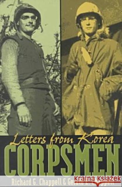 Corpsmen: Letters from Korea Chappell, Gerald E. 9780873386692 Kent State University Press