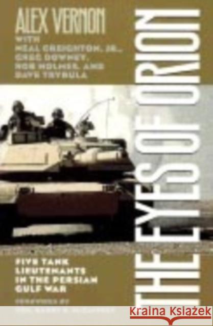The Eyes of Orion: Five Tank Lieutenants in the Persian Gulf War Vernon, Alex 9780873387156 Kent State University Press
