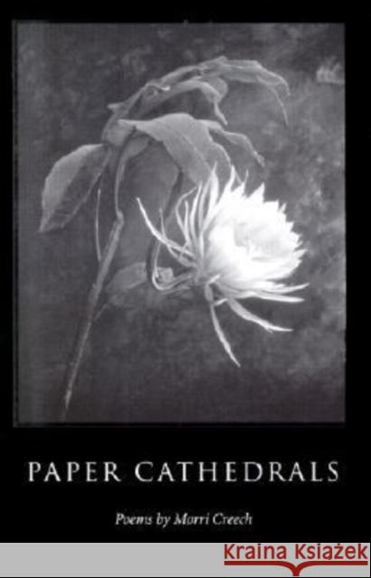Paper Cathedrals: Poems Creech, Morri 9780873387163