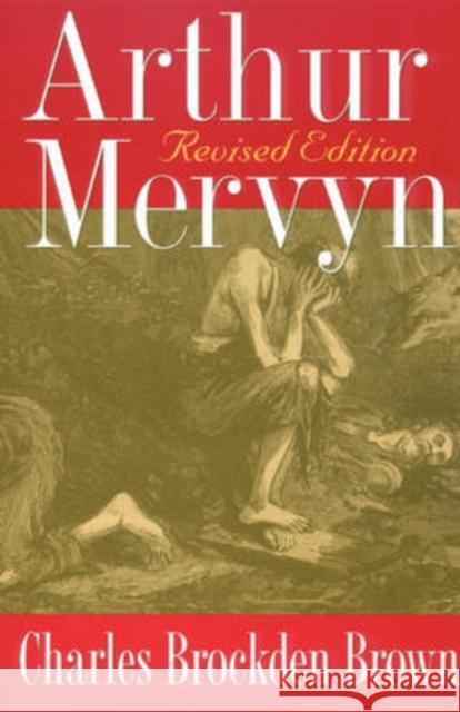 Arthur Mervyn: Revised Edition Brown, Charles Brockden 9780873387385 Kent State University Press