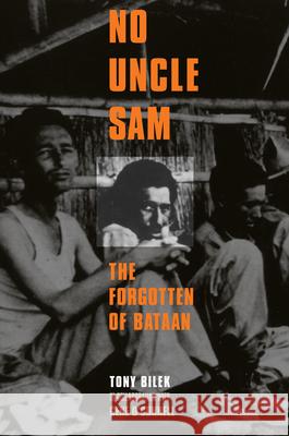 No Uncle Sam: The Forgotten of Bataan Bilek, Anton 9780873387682 Kent State University Press