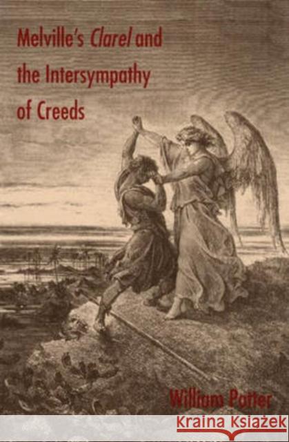 Melville's Clarel and the Intersympathy of Creeds William Potter 9780873387972