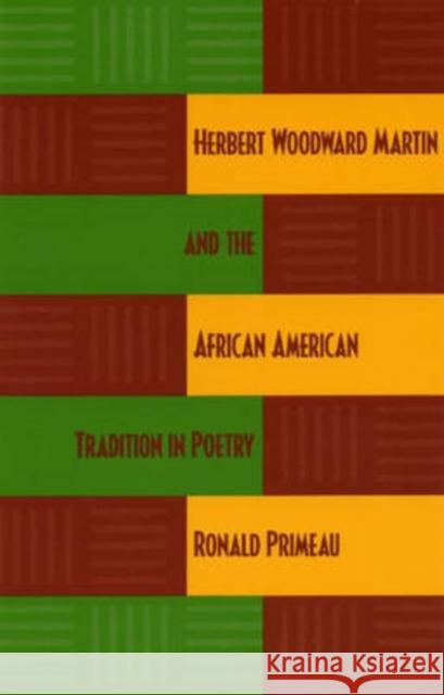 Herbert Woodward Martin and the African American Tradition in Poetry Ronald Primeau 9780873388108 Kent State University Press