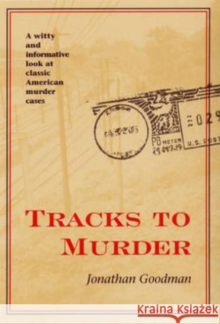 Tracks to Murder Jonathan Goodman 9780873388252 Kent State University Press