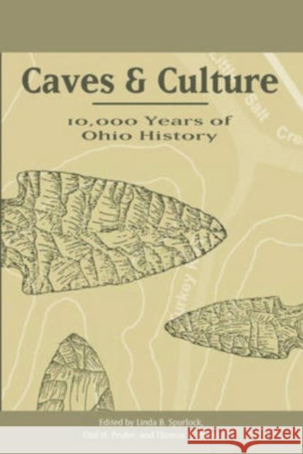 Caves and Culture: 10,000 Years of Ohio History Spurlock, Linda B. 9780873388658 Kent State University Press