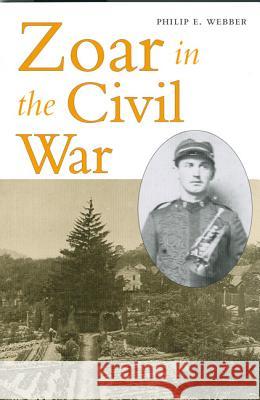 Zoar in the Civil War Philip E. Webber 9780873389068
