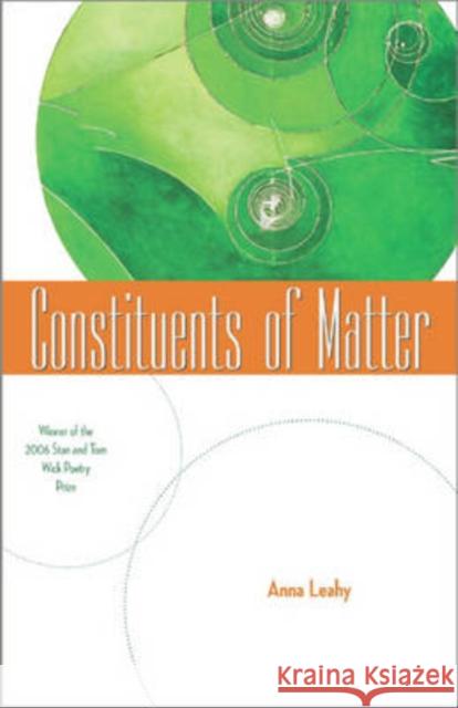 Constituents of Matter Anna Leahy 9780873389259 Kent State University Press