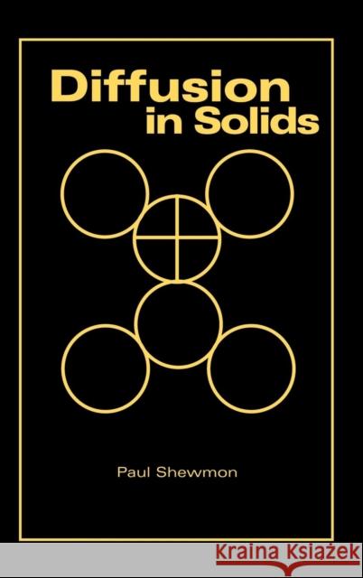 Diffusion in Solids Paul Shewmon 9780873391054 THE MINERALS, METALS & MATERIALS SOCIETY