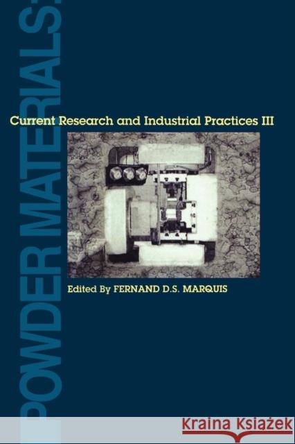 Powder Materials : Current Research and Industrial Practices III Marquis                                  F. D. S. Marquis 9780873395632 John Wiley & Sons