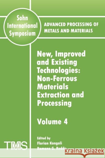 Advanced Processing of Metals and Materials (Sohn International Symposium) : Non-ferrous Materials Extraction and Processing New, Improved and Existing Technologies Florian Kongoli Ramana G. Reddy 9780873396370 John Wiley & Sons