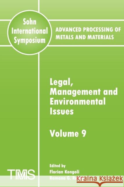 Advanced Processing of Metals and Materials (Sohn International Symposium) : Legal, Management and Environmental Issues Florian Kongoli Ramana G. Reddy 9780873396424 John Wiley & Sons