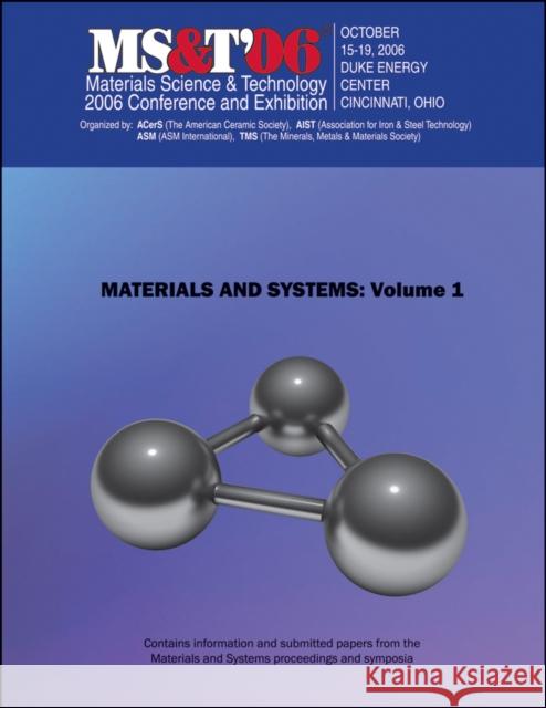 Materials Science and Technology (MS&T) 2006 : Materials and Systems Materials Science and Technology 9780873396479