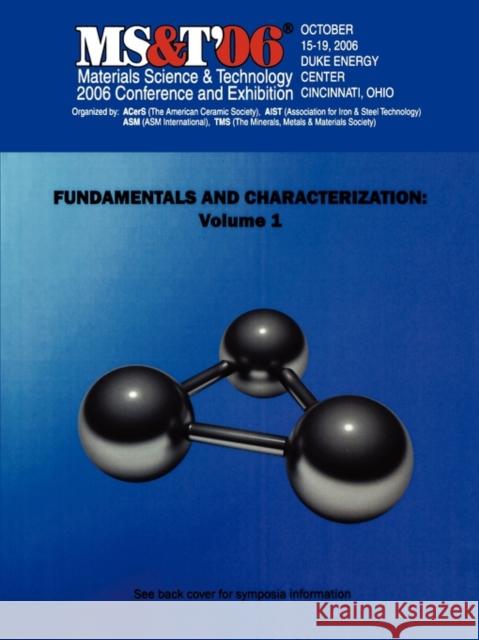 Materials Science and Technology (MS&T) 2006 : Fundamentals and Characterization Lastmaterials Science and Technology     Materials Science and Technology 9780873396516