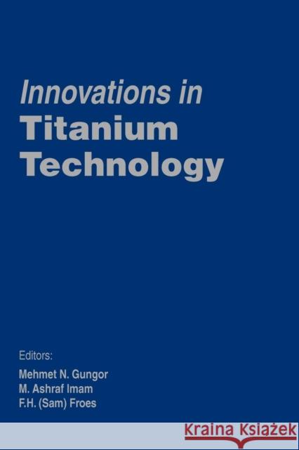 Innovations in Titanium Technology  9780873396653 THE MINERALS, METALS & MATERIALS SOCIETY