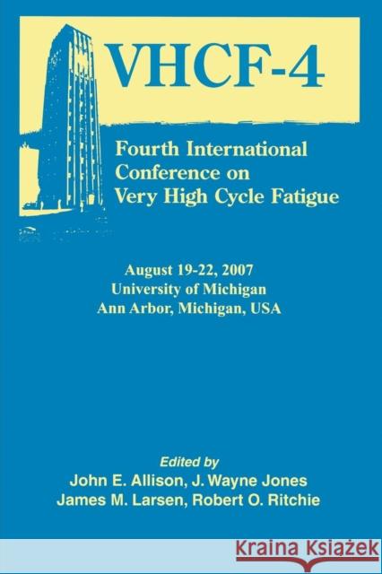 Fourth International Conference on Very High Cycle Fatigue (Vhcf-4) Allison 9780873397049