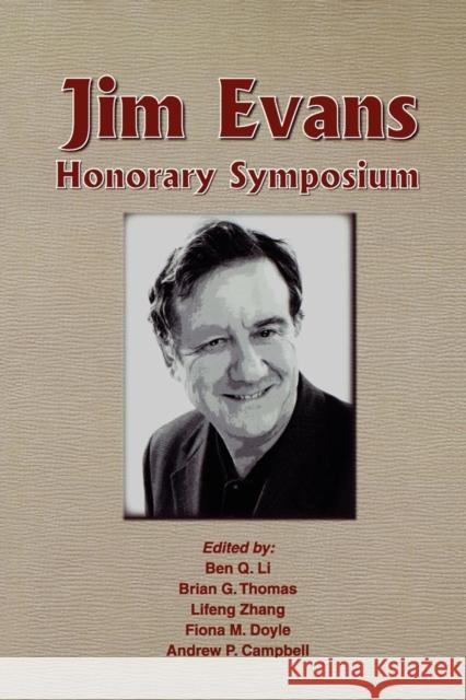 Jim Evans Honorary Symposium : Proceedings of the Symposium Sponsored by the Light Metals Division of The Minerals, Metals and Materials Society (TMS) B. Li B. Thomas L. Zhang 9780873397506 John Wiley & Sons