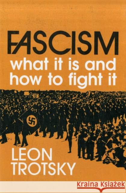 Fascism: What It Is and How to Fight It Trotsky, Leon 9780873481069