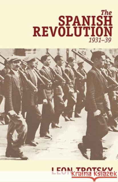 The Spanish Revolution, 1931-39 Leon Trotsky 9780873482738