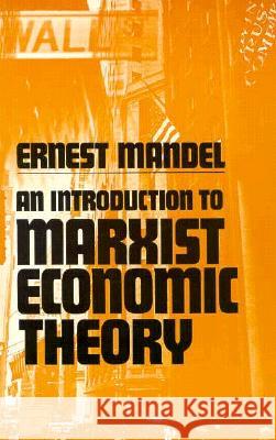 An Introduction to Marxist Economic Theory Mandel, Ernest 9780873483155 