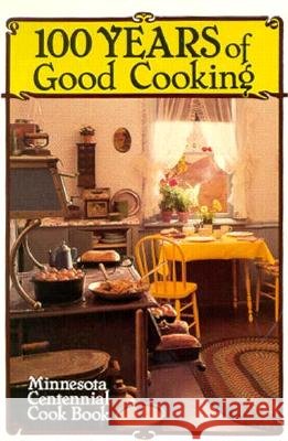Minnesota Centennial Cookbook: 100 Years of Good Cooking Virginia Huck, Ann H. Andersen 9780873510141 Minnesota Historical Society Press,U.S.