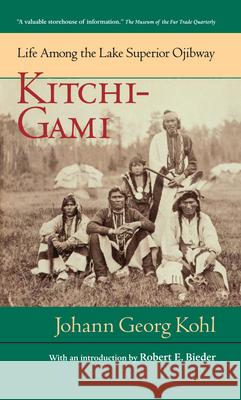 Kitchi-Gami: Life Among the Lake Superior Ojibway Johann Georg Kohl 9780873511728 Minnesota Historical Society Press,U.S.